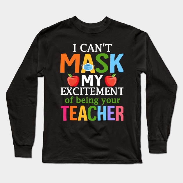 I Can't Mask My Excitement Of Being Your Teacher Long Sleeve T-Shirt by JensAllison